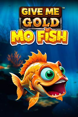 Give Me Gold: Mo Fish