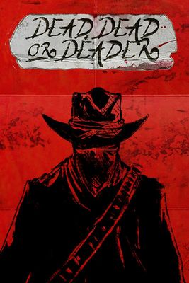 Dead, Dead Or Deader